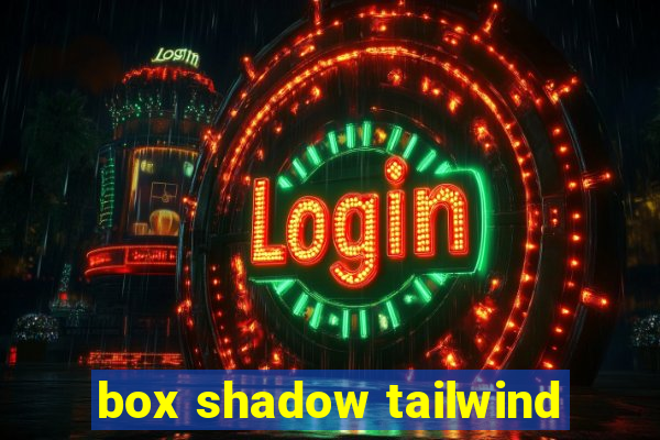 box shadow tailwind